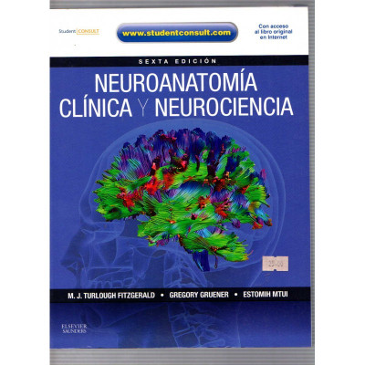 Neuroanatomía clínica y neurociencia / M. J. Turlough Fitzgerald, Gregory Gruener y Estomih Mtui