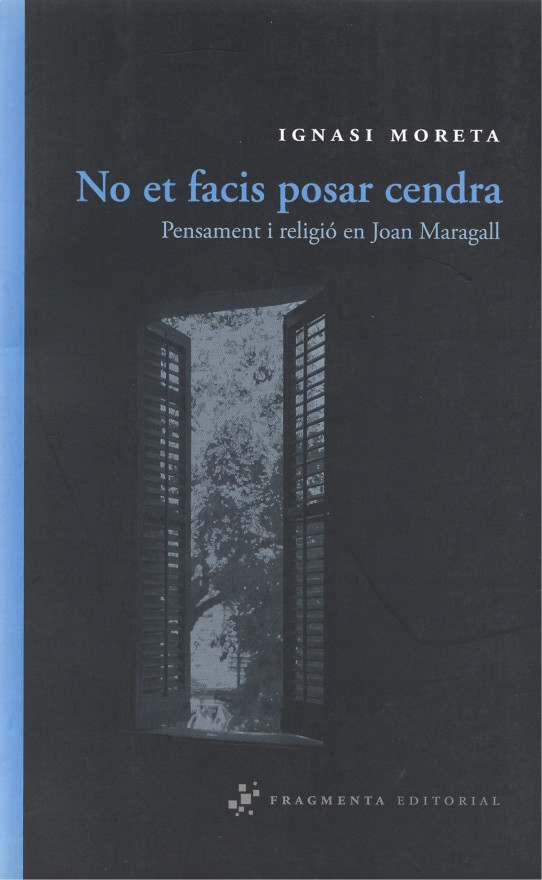 NO ET FACIS POSAR CENDRA. PENSAMENT I RELIGIÓ EN JOAN MARAGALL