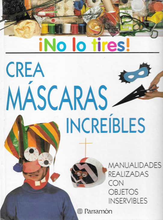 ¡No lo tires! Crea Máscaras increíbles.