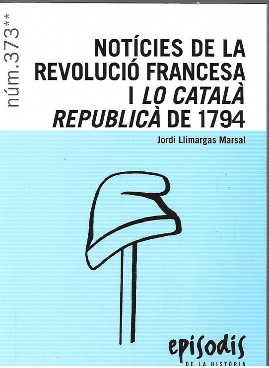 NOTICIES DE LA REVOLUCIO FRANCESA I LO CATALA. REOUBLICA DE 1794