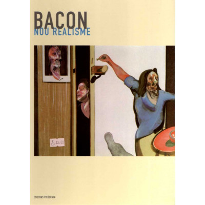 Nou realisme: Bacon / José María Faerna García-Bermejo