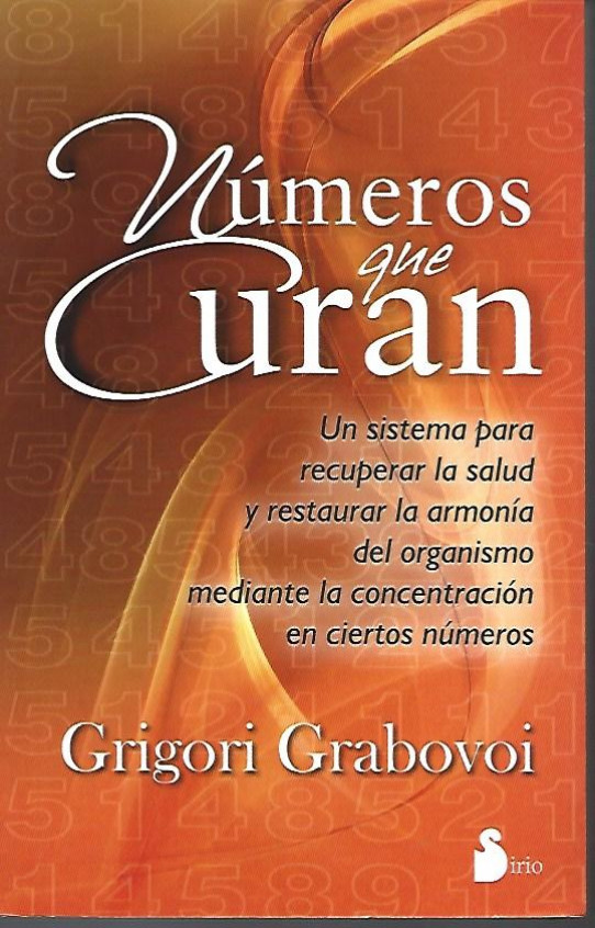 NUMEROS QUE CURAN. Un sistema para recuperar la salud y restaurar la armonía del organismo mediante la concentración en ciertos números