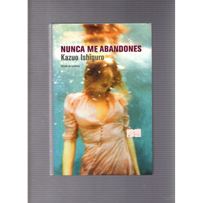 Nunca me abandones / Kazuo Ishiguro