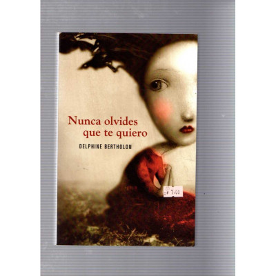 Nunca olvides que te quiero / Delphine Bertholon