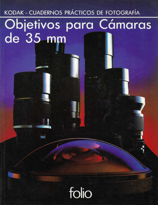 Objetivos para cámaras de 35 mm. Kodak -Cuadernos prácticos de fotografía.