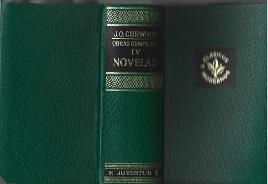 OBRAS COMPLETAS DE JAMES OLIVER CURWOOD (VOLUMEN IV)