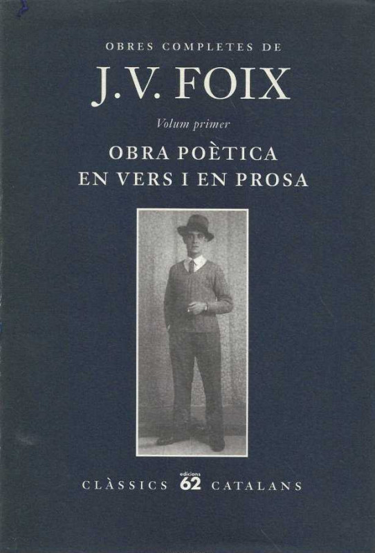 OBRES COMPLETES DE J.V. FOIX. Volum primer. Obra poètica en vers i en prosa.