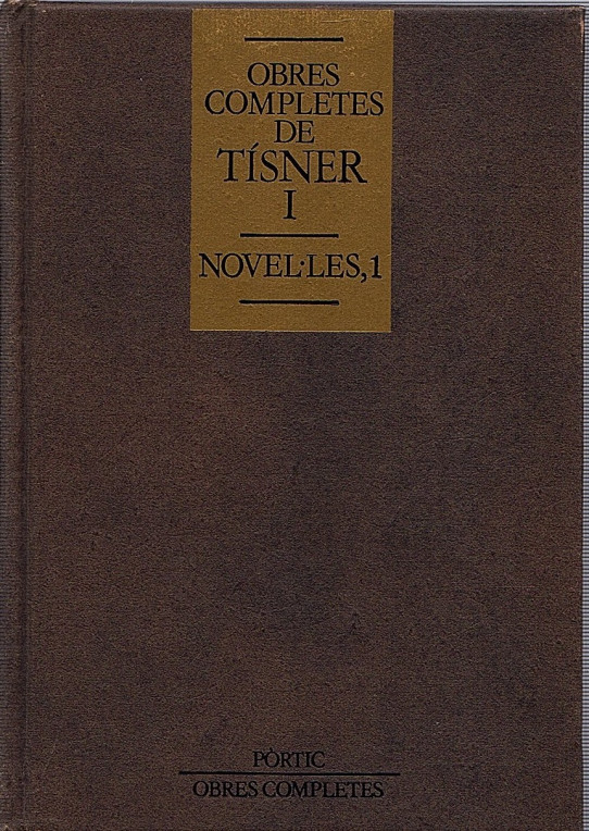 OBRES COMPLETES DE TÍSNER I. NOVEL·LES, 1