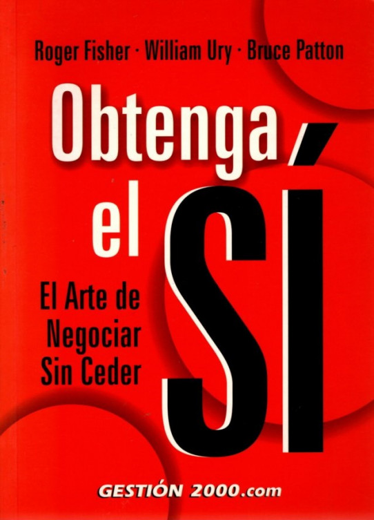 OBTENGA EL SÍ. EL ARTE DE NEGOCIAR SIN CEDER