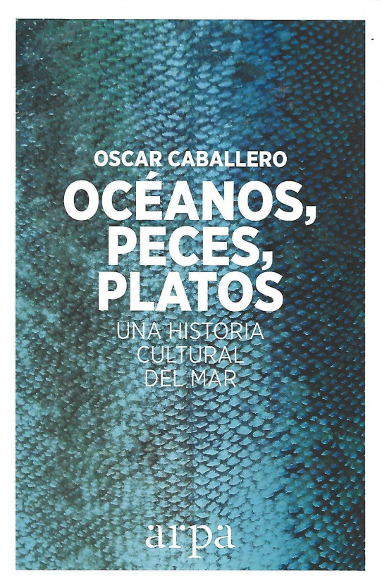 OCÉANOS, PECES, PLATOS. UNA HISTORIA CULTURAL DEL MAR