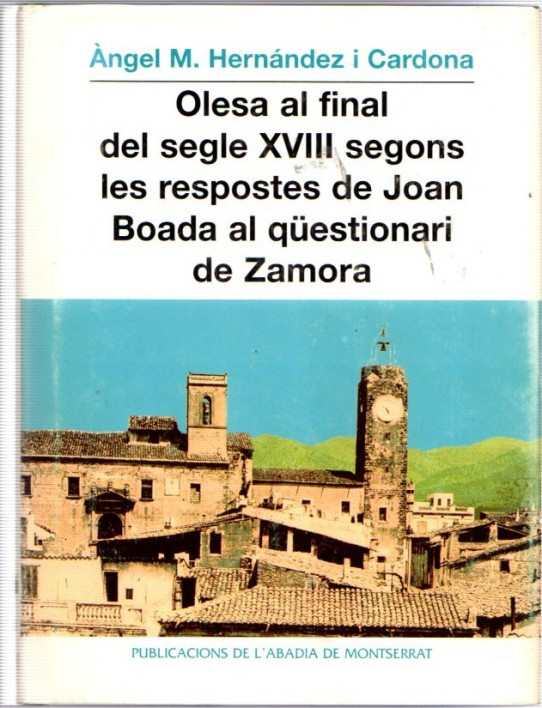 OLESA AL FINAL DEL SEGLE XVIII SEGONS LES RESPOSTES DE JOAN BIADA AL QÜESTIONARI DE ZAMORA