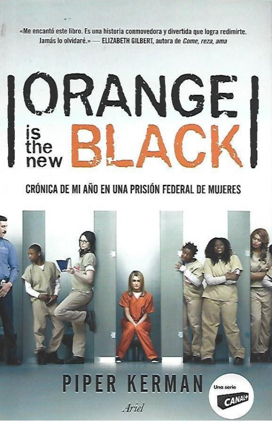 ORANGE IS THE NEW BLACK. Crónica de mi año en una prisión federal de mujeres