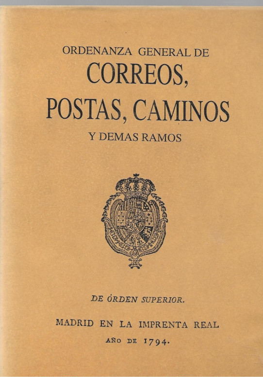 ORDENANZA GENERAL DE CORREOS, POSTAS, CAMINOS Y DEMAS RAMOS AGREGADOS Ä LA SUPERINTENDENCIA GENERAL DE ÓRDEN SUPERIOR