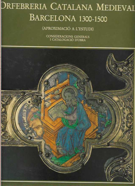 ORFEBRERIA CTALANA MEDIEVAL: BARCELONA 1300-1500 (Aproximació a l'Estudi). 2 volums.