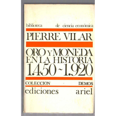 Oro y moneda en la historia, 1450-1920 / Pierre Vilar