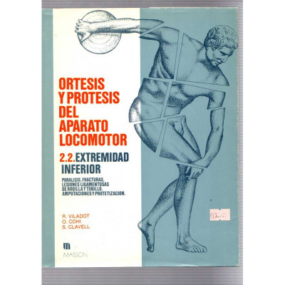 Ortesis y prótesis del aparato locomotor. 2.2. Extremidad Inferior / R. Viladot, O. Cohi, S. Clavell