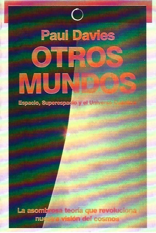 OTROS MUNDOS. Espacio, Superespacio y el Universo Cuantico