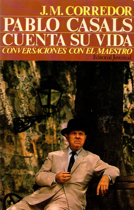 PABLO CASALS CUENTA SU VIDA. CONVERSACIONES CON EL MAESTRO