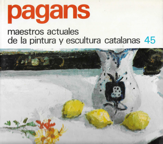 Pagans. Maestros actuales de la pintura y escultura catalanas. n. 45
