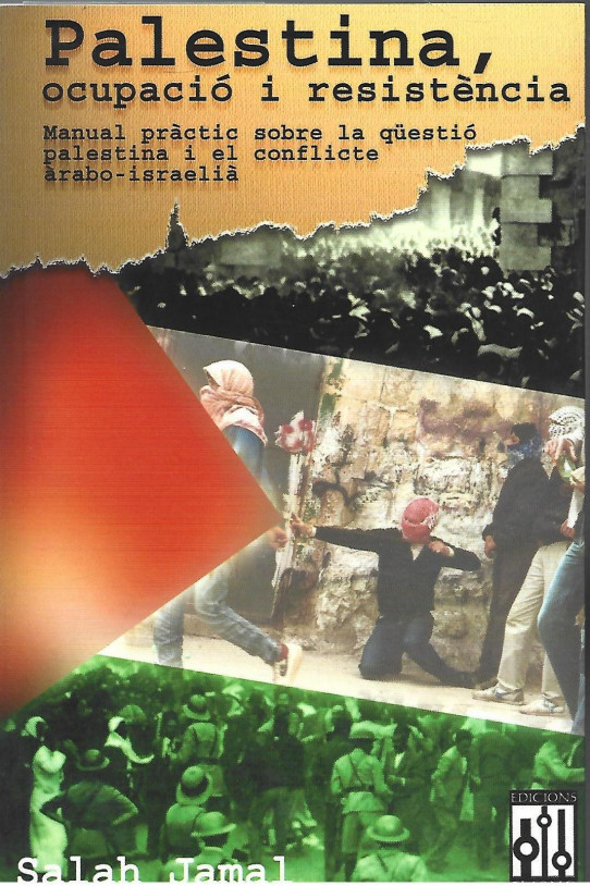 PALESTINA, OCUPACIÓ Y RESISTÈNCIA. MANUAL PRÀCTIC SOBRE LA QÜESTIÓ PALESTINA I EL CONFLICTE ÀRABO-ISRAELIÀ