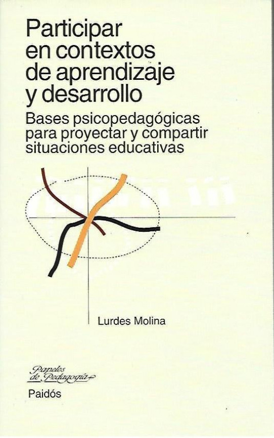 PARTICIPAR EN CONTEXTOS DE APRENDIZAJE Y DESARROLLO. Bases psicopedagogicas para proyectar y compartir situaciones educativas