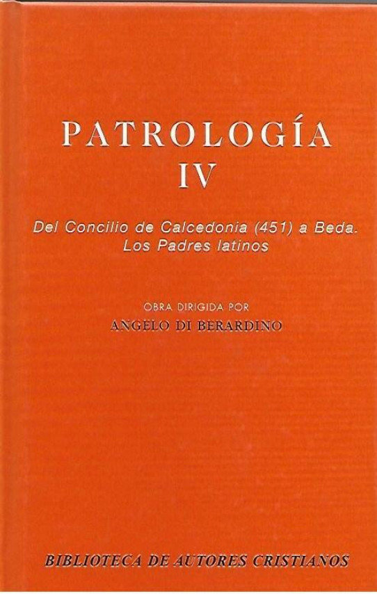 PATROLOGIA IV. Del Conciclio de Calcedonia (451) a Beda. Los Padres Latinos