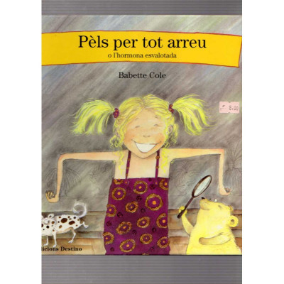 Pèls per tot arreu o l'hormona escalotada / Babette Cole