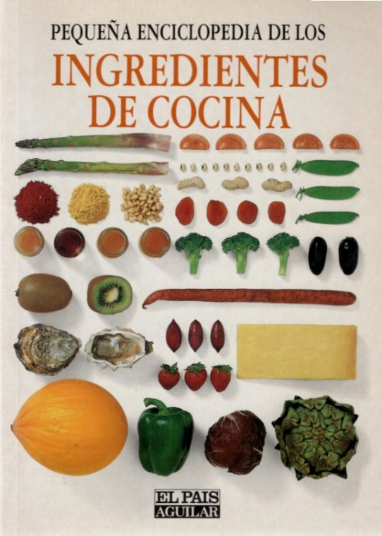 PEQUEÑA ENCICLOPEDIA DE LOS INGREIENTES DE COCINA