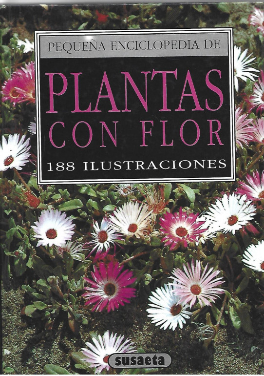 PEQUEÑA ENCICLOPEDIA DE PLANTAS CON FLOR . 188 ILUSTRACIONES