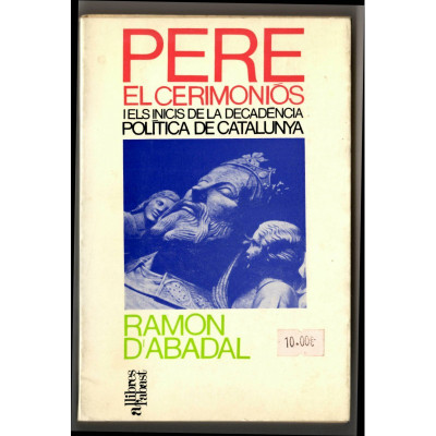 Pere el Cerimoniós i els inicis de la decadència política de Catalunya / Ramon d'Abadal i de Vinyals