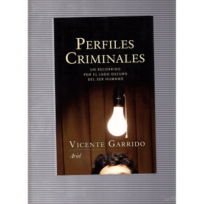 Perfiles Criminales, un recorrido por el lado oscuro del ser humano / Vicente Garrido