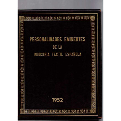 Personalidades eminenetes de la industria textil española / Pedro Gual Villalbi
