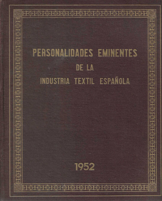 Personalidades eminentes de la Indústria Textil española. 1952.