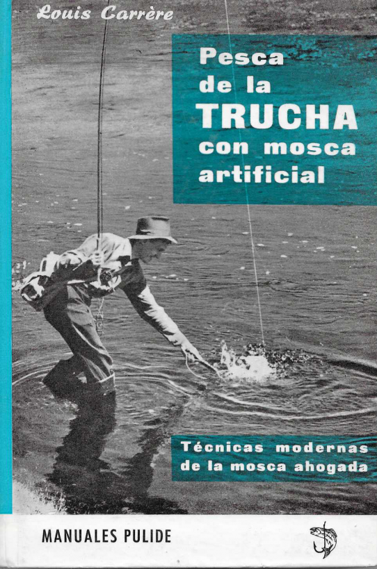 Pesca de la Trucha con mosca artificial. Técnicas modernas de la mosca ahogada.