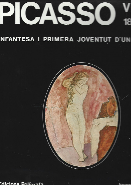 PICASSO VIVENT (1881-1907). INFANTESA I PRIMERA JOVENTUT D'UN DEMIÜRG