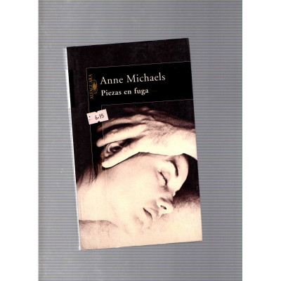 Piezas en fuga / Anne Michaels