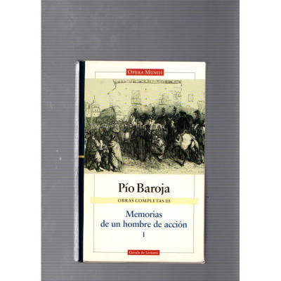 Pío Baroja, Obras Completas III-V, Memorias de un hombre de acción 1 a 3/ Pío Baroja