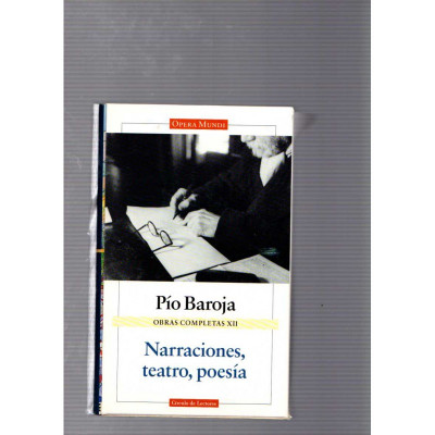 Pío Baroja, Obras Completas XII, Narraciones, Teatro, Poesía/ Pío Baroja