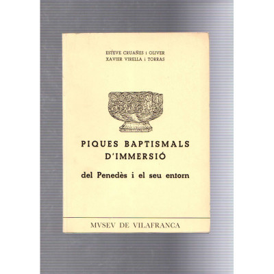Piques Baptismals d'immersió del Penedès i el seu entorn / Esteve Cruañes i Oliver