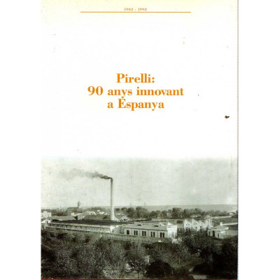 Pirelli: 90 anys innovant a Espanya (1902-1992) / Lluís Reales, Dr. Donato Barbone