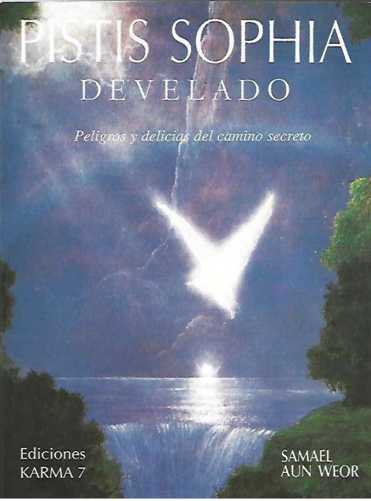 PISTIS SOPHIA. DEVELADO, PELIGROS Y DELICIAS DEL CAMINO SECRETO