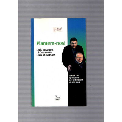 Plantem-nos! / Lluís Busquets i Grabulosa - Lluís M. Xirinacs