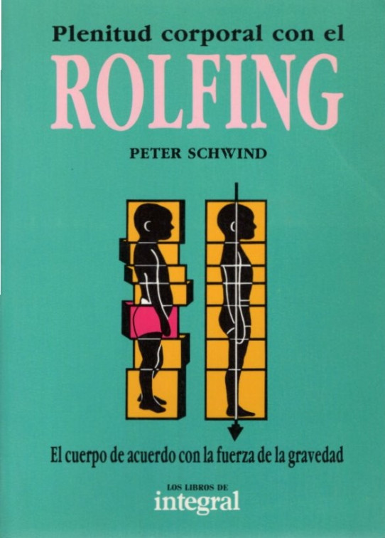 PLENITUD CORPORAL CON EL ROLFING. El cuerpo de acuerdo con la fuerza de la gravedad