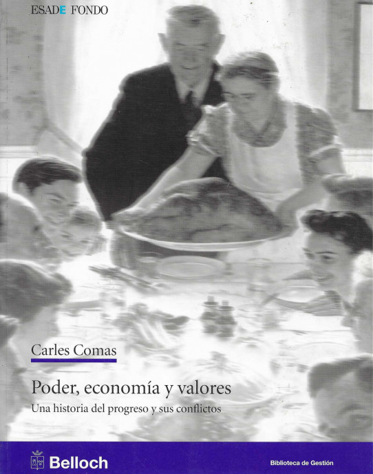 Poder, economía y valores. Una historia del progreso y sus conflictos.