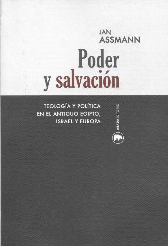 PODER Y SALVACIÓN.  TEOLOGIA Y POLÍTICA EN EL ANTIGUO EGIPTO, ISRAEL Y EUROPA