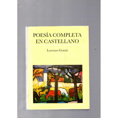 Poesía completa en castellano / Lorenzo Gomis