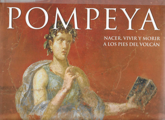 Pompeya. Nacer, vivir y morir a los pies del volcán.