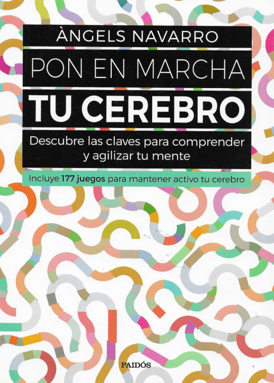 Pon en marcha tu cerebro. Descubre las claves para comprender y agilizar tu mente.