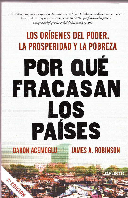 POR QUÉ FRACSAN LOS PAISES. LOS ORÍGENES DEL PODER, LA PROSPERIDAD Y LA POBREZA