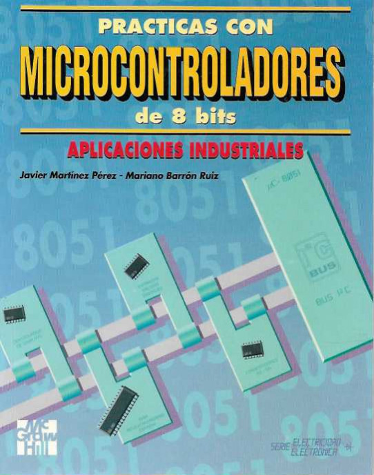 PRÁCTICAS CON MICROCONTROLADORES DE 8 BITS. APLICACIONES INDUSTRIALES.